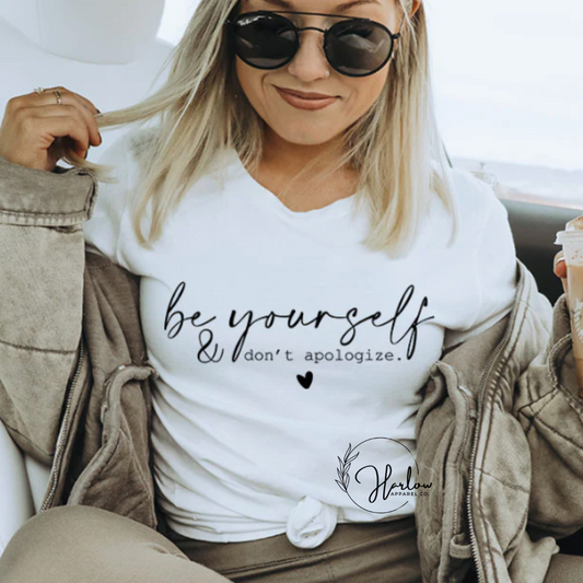 Be Yourself & Don't Apologize - White